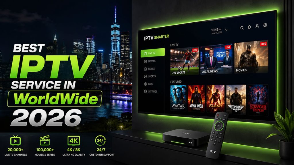 Best IPTV Service in Worldwide (2026)