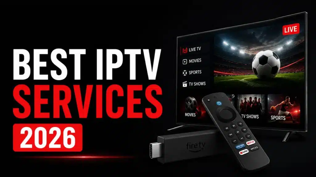 Best IPTV Services 2026 Top 10 4K Providers for Firestick